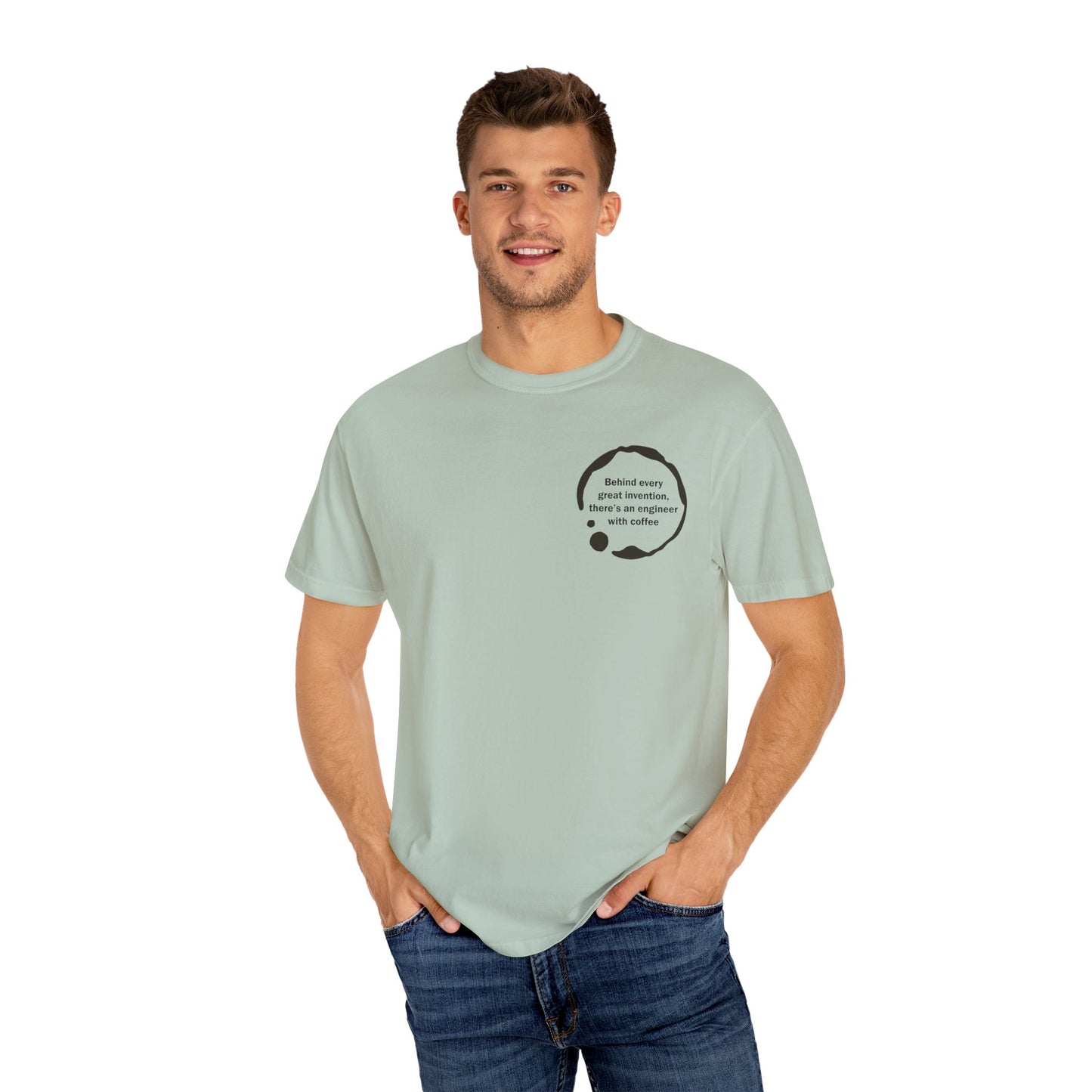Unisex Garment-Dyed T-Shirt - Behind every great invention, there's an engineer with coffee.