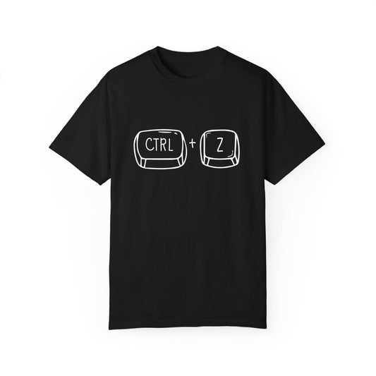 Unisex Garment-Dyed T-Shirt -CTRL + Z , is my backup plan